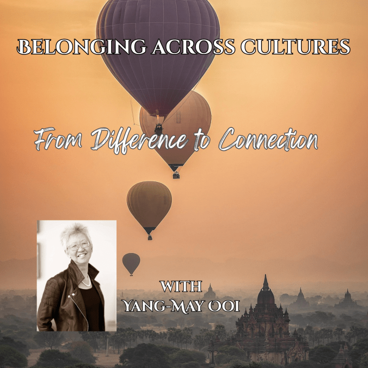 Belonging Across Cultures - From Difference to Connection | Yang-May Ooi cross-cultural advocate and author